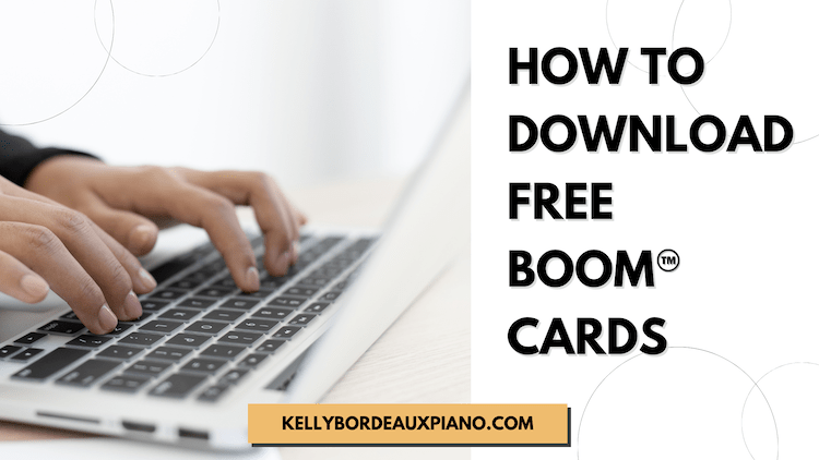 Text reads: How to Download Free Boom Cards
Image of adult hands on a laptop computer keyboard
Website text reads kellybordeauxpiano.com